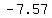 -7.57