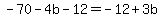 -70-4b-12=-12%2B3b