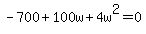 -700%2B100w%2B4w%5E2=0