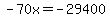 -70x=-29400