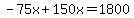 -75x%2B150x=1800