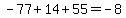 -77%2B14%2B55=-8