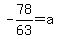 -78%2F63+=+a
