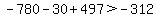 -780-30%2B497%3E-312
