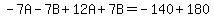 -7A-7B%2B12A%2B7B=-140%2B180