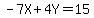 -7X%2B4Y=15