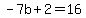 -7b%2B2=16