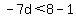 -7d%3C8-1