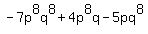 -7p%5E8q%5E8%2B4p%5E8q-5pq%5E8+%967p%5E8q%5E8+%2B+5p%5E8q+-+6pq%5E8