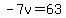 -7v=63