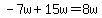 -7w%2B15w=8w