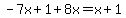 -7x%2B1%2B8x=x%2B1