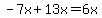 -7x%2B13x=6x