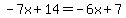 -7x%2B14=-6x%2B7