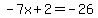 \"-7x%2B2=-26\"