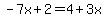 -7x%2B2=4%2B3x