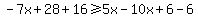 -7x%2B28%2B16%3E=5x-10x%2B6-6