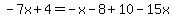 -7x%2B4=-x-8%2B10-15x