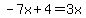 -7x%2B4=3x
