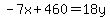 -7x%2B460=18y
