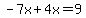 -7x%2B4x=9