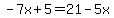 -7x%2B5=21-5x