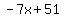 -7x%2B51
