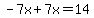 -7x%2B7x=14