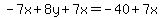 -7x%2B8y%2B7x=-40%2B7x