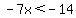 -7x%3C-14