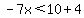 -7x%3C10%2B4