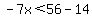 -7x%3C56-14