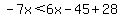 -7x%3C6x-45%2B28