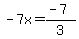 -7x=%28-7%29%2F3