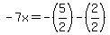 -7x=-%285%2F2%29-%282%2F2%29