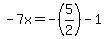 -7x=-%285%2F2%29-1