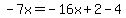 -7x=-16x%2B2-4