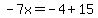 -7x=-4%2B15
