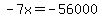 -7x=-56000