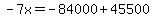 -7x=-84000%2B45500