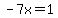 -7x=1