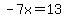 -7x=13