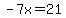 -7x=21