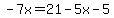 -7x=21-5x-5