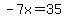-7x=35