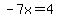 -7x=4