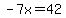 -7x=42
