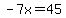 -7x=45