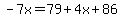 -7x=79%2B4x%2B86