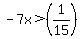 -7x%3E%281%2F15%29
